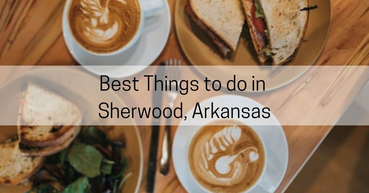 Best things to do in sherwood arkansas