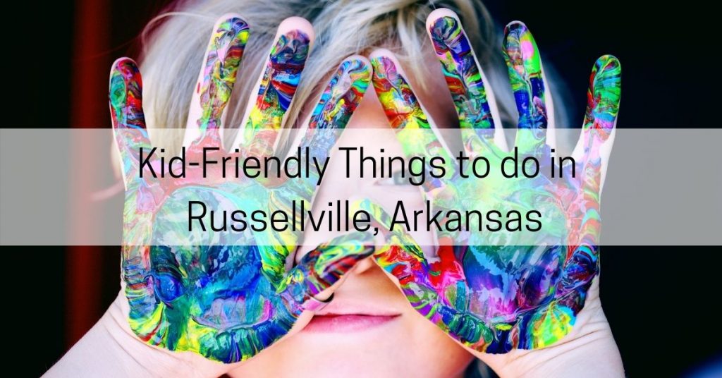 kid friendly things to do in russellville arkansas