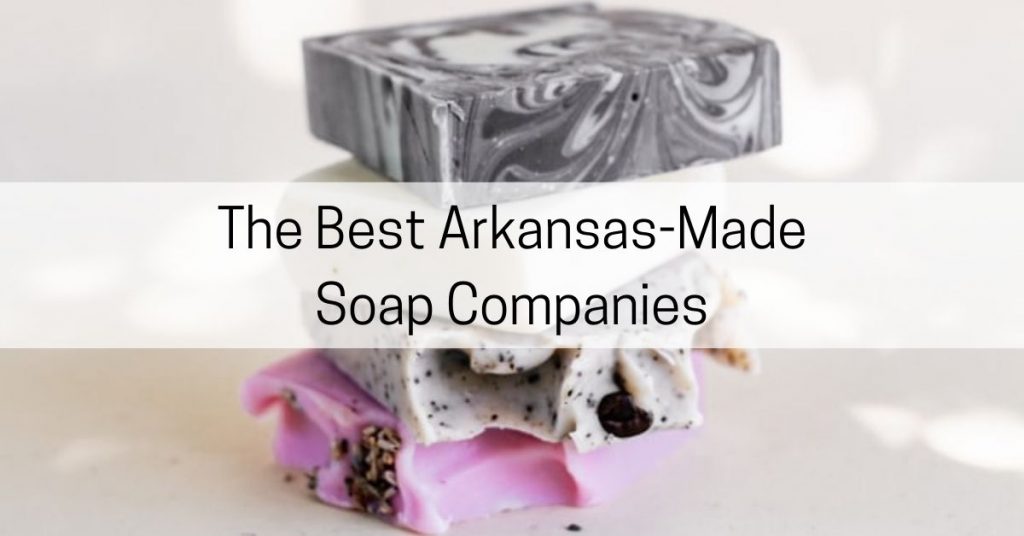 the best Arkansas made soap companies