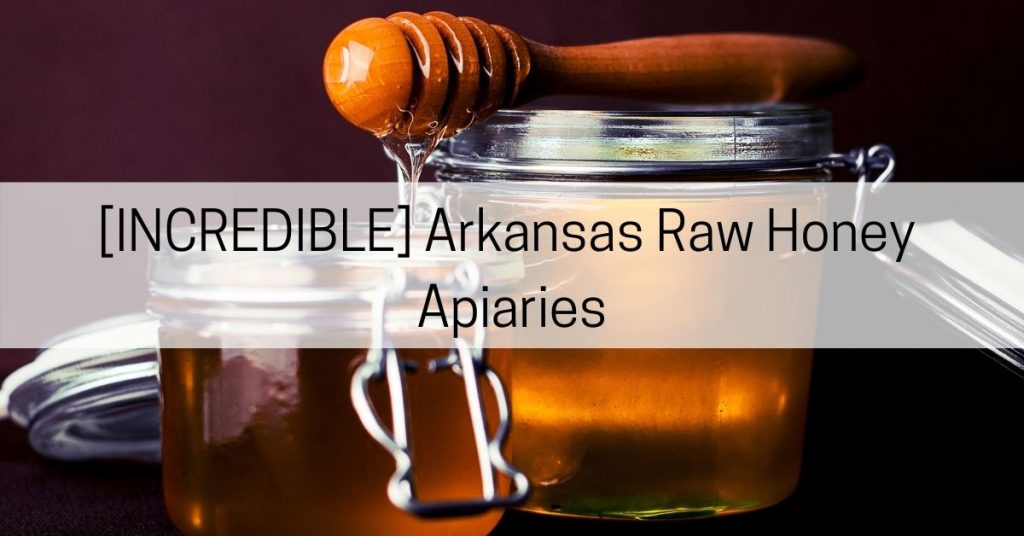 Arkansas farms- raw honey apiaries