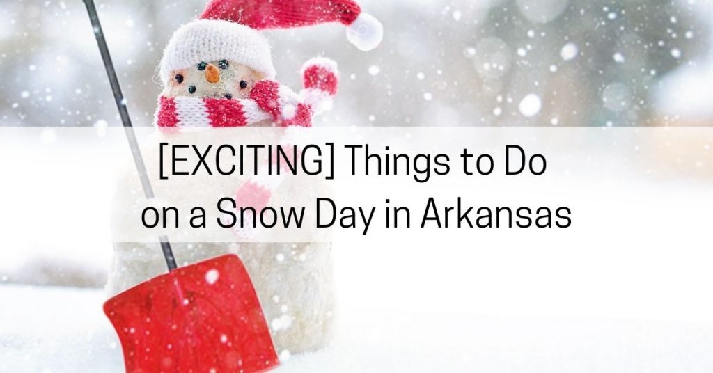 things to do on a snow day in arkansas