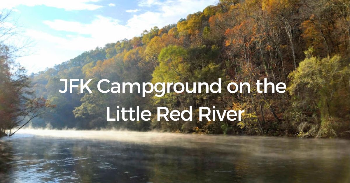 JFK Campground on the Little Red River