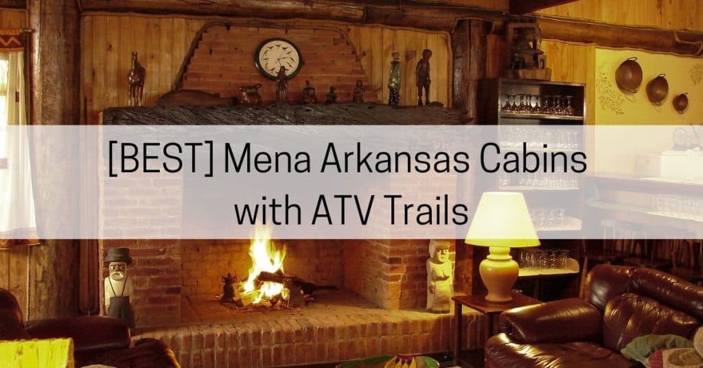 Mena Arkansas Cabins with ATV Trails