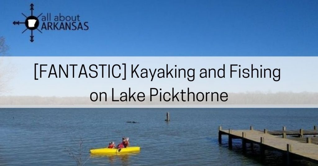 kayaking and fishing lake picthorne arkansas