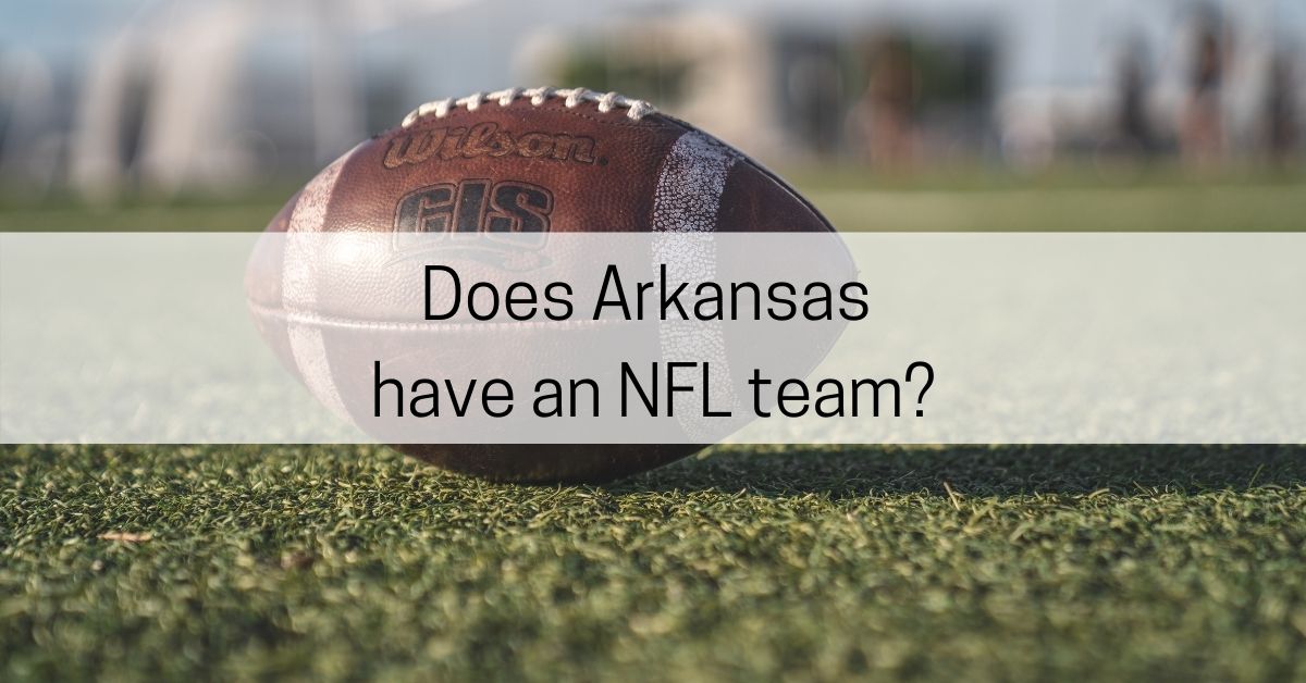 Does Arkansas have an NFL team? All About Arkansas