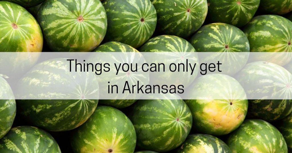 things you can only get in Arkansas