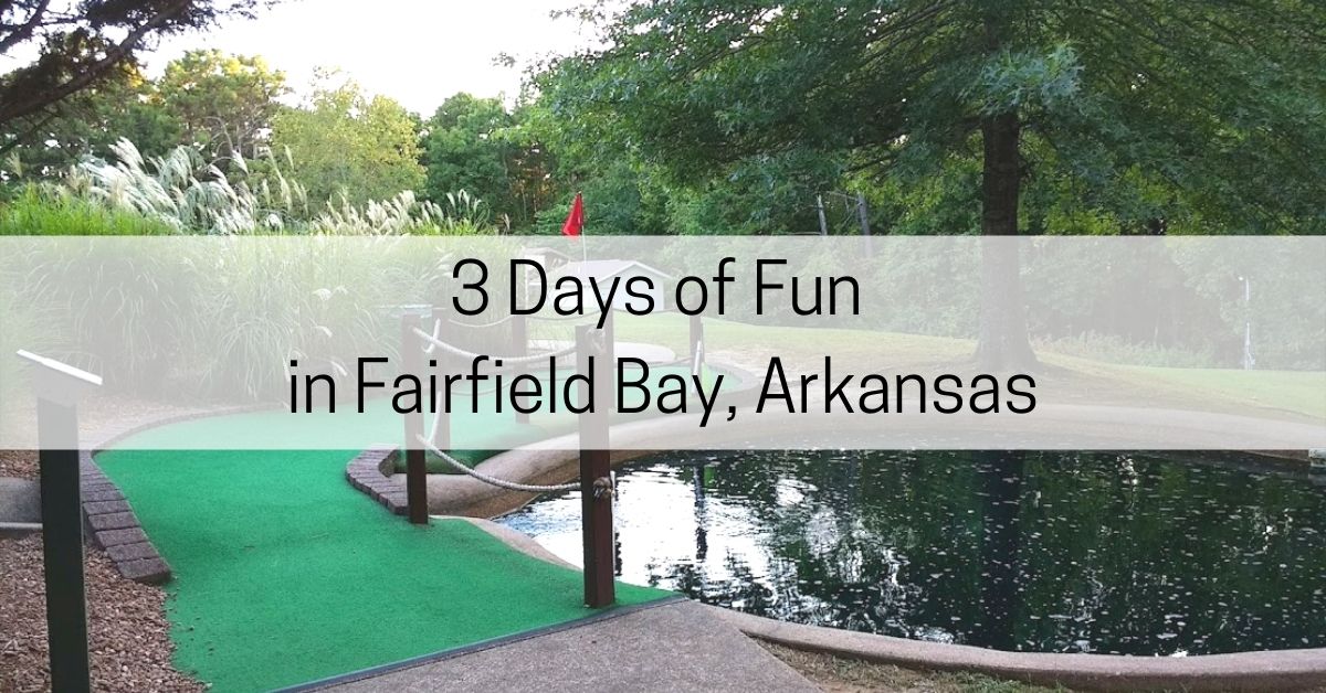 3 Days in Fairfield Bay Fun Things to Do All About Arkansas