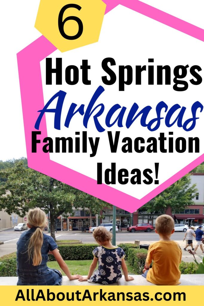 Hot Springs Arkansas family vacation ideas