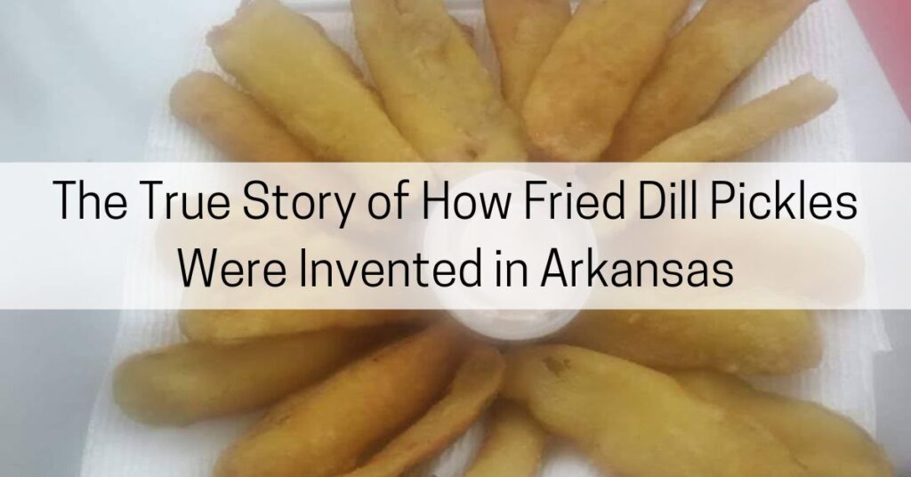 The story of how fried dill pickles were invented in Atkins, Arkansas